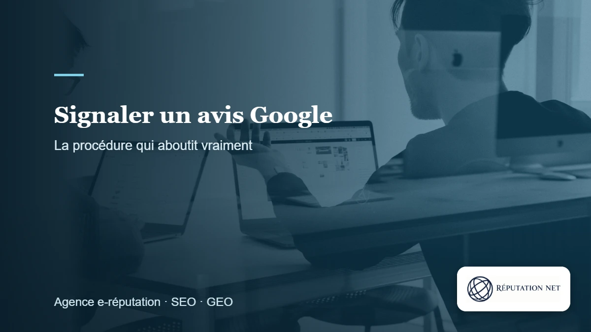 Signaler un avis Google : la procédure qui aboutit vraiment